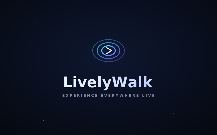 LivelyWalk — Experience everywhere live